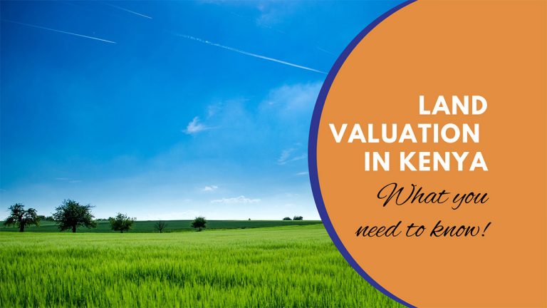 Land Valuation In Kenya: What You Need To Know.