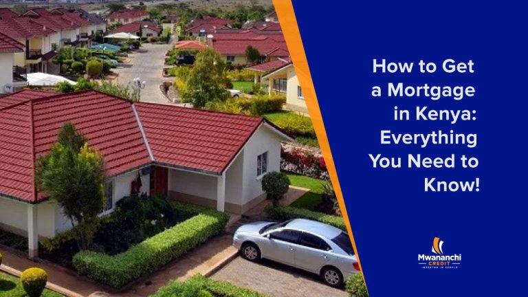 How to Get a Mortgage in Kenya: Everything You Need to Know!