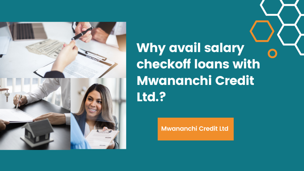 Why Avail Salary Checkoff Loans With Mwananchi Credit Ltd.
