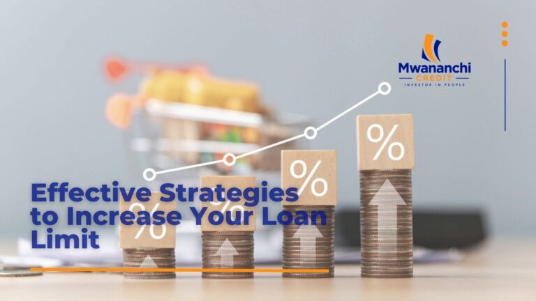 Effective Strategies To Increase Your Loan Limit With Mwananchi Credit Limited