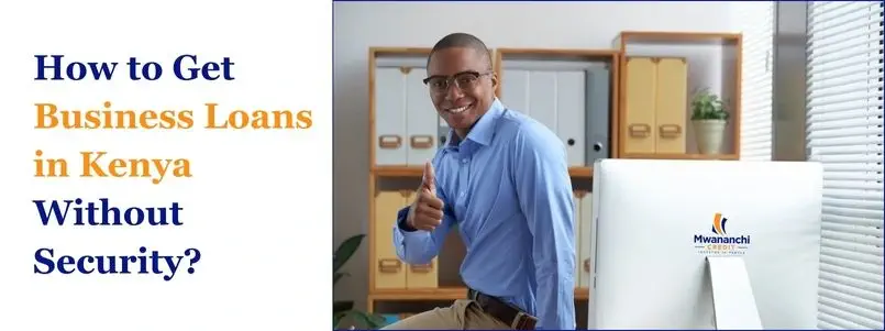 How to Get Business Loans in Kenya Without Security