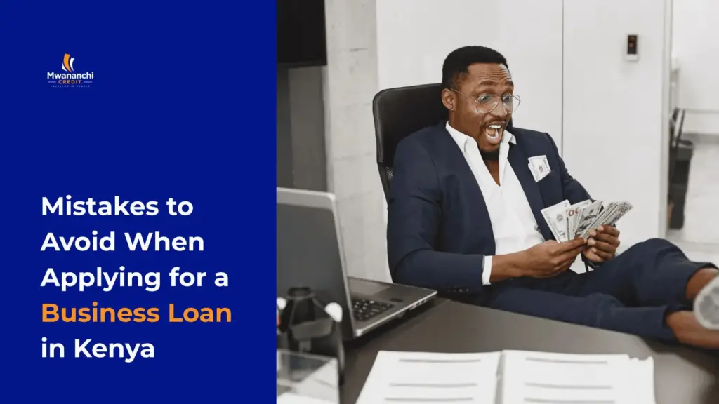 Mistakes to Avoid When Applying for a Business Loan in Kenya