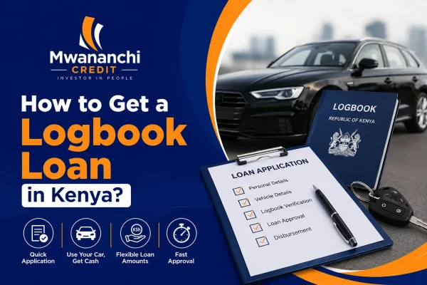 How to Get a Logbook Loan in Kenya? Mwananchi Credit