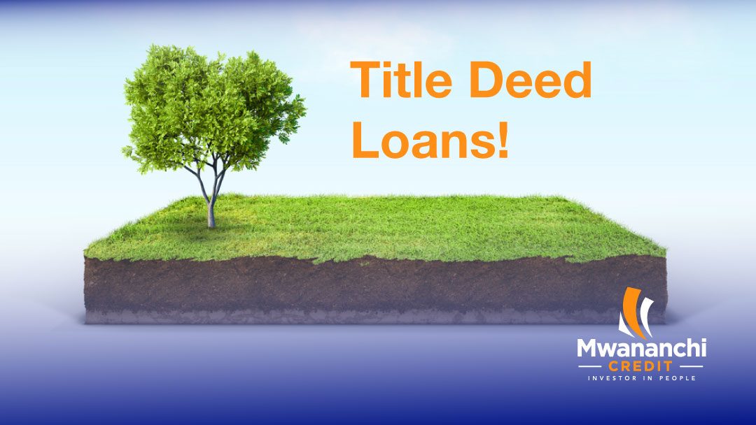 Title deed loans mwananchi Credit LTD